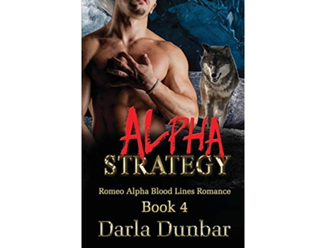 Livro Alpha Strategy Romeo Alpha Blood Lines Romance Series de Darla Dunbar (Inglês)