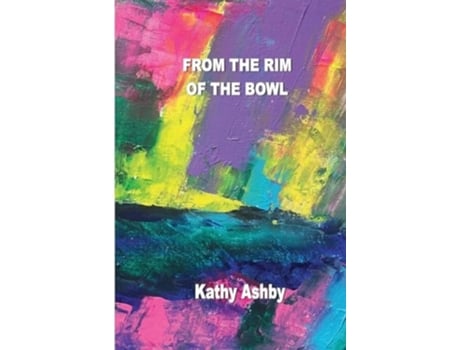 Livro From the Rim of the Bowl de Kathy Ashby (Inglês)