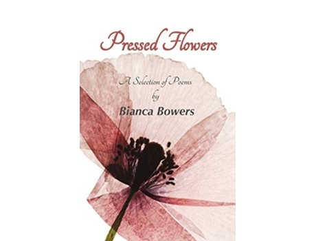 Livro Pressed Flowers De Bianca Bowers (inglês)
