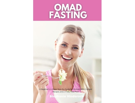 Livro OMAD Fasting A Beginners 3-Week Step-by-Guide for Women, With Curated Recipes and a 7-Day Meal Plan de Stephanie Hinderock (Inglês)