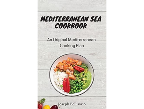 Livro Mediterranean Sea Cookbook An Original Mediterranean Cooking Plan de Joseph Bellisario (Inglês)