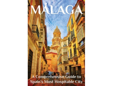 Livro Málaga A Comprehensive Guide to Spains Most Hospitable City de Thomas Martin (Inglês)