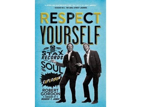 Livro Respect Yourself: Stax Records And The Soul Explosion de Robert Gordon
