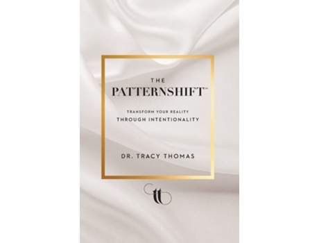 Livro The PatternShift Transform Your Reality Through Intentionality de Dr Tracy Thomas (Inglês - Capa Dura)