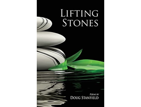 Livro Lifting Stones Poems De Doug Stanfield (inglês - Capa Dura)