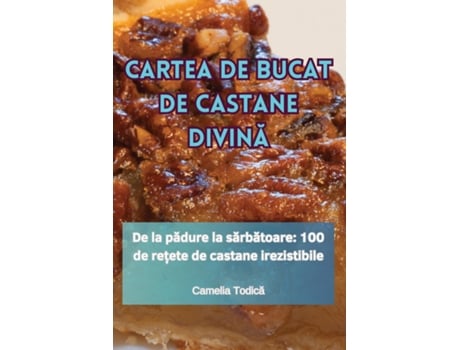Livro CARTEA DE BUCAT DE CASTANE DIVINA de Camelia Todica (Inglês)