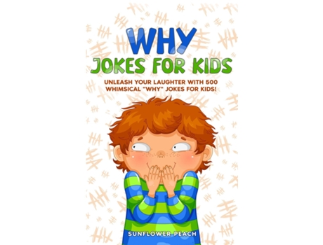 Livro WHY JOKES FOR KIDS Unleash Your Laughter with 500 Whimsical quotWhyquot Jokes for Kids! de Sunflower Peach (Inglês)