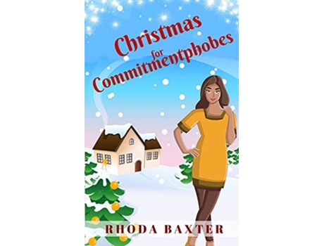 Livro Christmas For Commitmentphobes A Heartwarming And Cosy Christmas Romance De Rhoda Baxter (inglês)