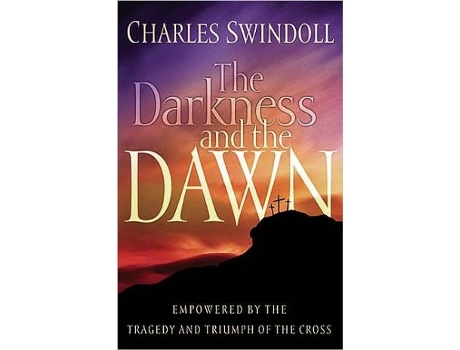 Livro The Darkness and the Dawn Empowered by the Tragedy and Triumph of the Cross de Charles R Swindoll (Inglês)