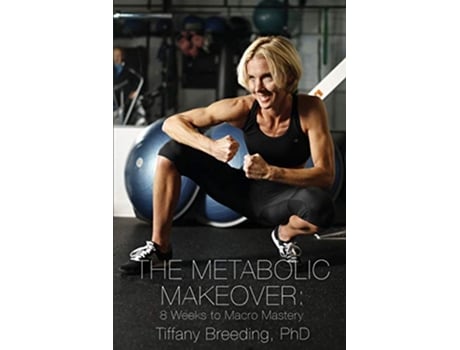 Livro The Metabolic Makeover 8 Weeks to Macro Mastery de Tiffany Breeding (Inglês)