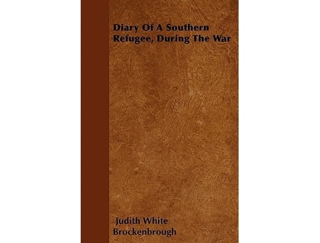Livro Diary Of A Southern Refugee During The War de Judith White Brockenbrough (Inglês)