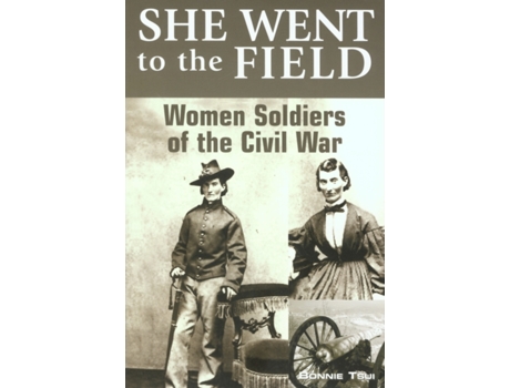 Livro She Went to the Field: Women Soldiers of the Civil War Bonnie Tsui (Inglês)