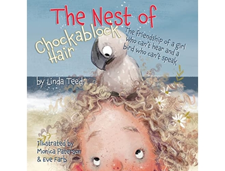 Livro The Nest of Chockablock Hair The friendship of a girl who cant hear and a bird who cant speak de Linda Teed (Inglês)