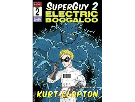 Livro Superguy 2 Electric Boogaloo De Kurt Clopton (inglês)