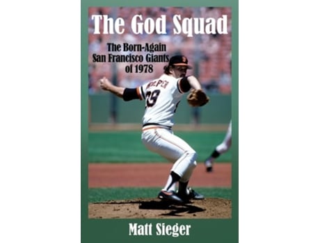 Livro The God Squad The Born-Again San Francisco Giants 0f 1978 de Matt Sieger (Inglês)