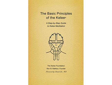 Livro Basic Principles of the Kelee R A StepByStep Guide to Kelee Meditation de Ron W Rathbun Kelee Foundation (Inglês)