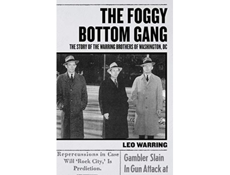 Livro The Foggy Bottom Gang The Story of the Warring Brothers of Washington DC de Leo Warring (Inglês)
