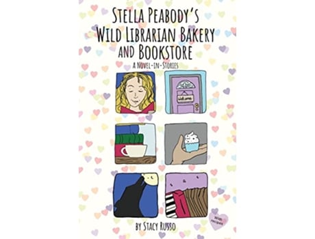 Livro Stella Peabodys Wild Librarian Bakery and Bookstore A NovelinStories de Stacy Russo (Inglês)