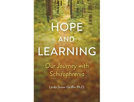 Livro Hope and Learning Our Journey with Schizophrenia de Linda SnowGriffin PH D (Inglês)