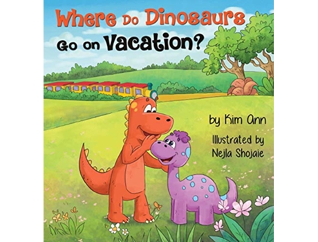 Livro Where Do Dinosaurs Go on Vacation? de Kim Ann (Inglês - Capa Dura)