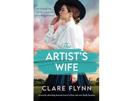 Livro The Artists Wife An utterly absorbing historical novel of love and torn family loyalties de Clare Flynn (Inglês)