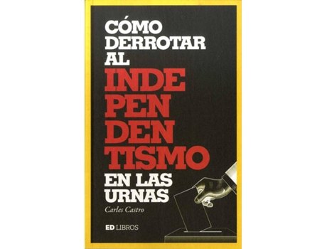 Livro Cómo Derrotar Al Independentismo En Las Urnas de Carles Castro (Espanhol)