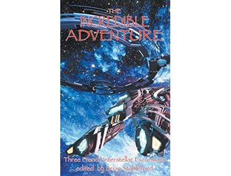 Livro The Incredible Adventure And Other Interstellar Excursions De Louis Forest E Paul Gsell (inglês)