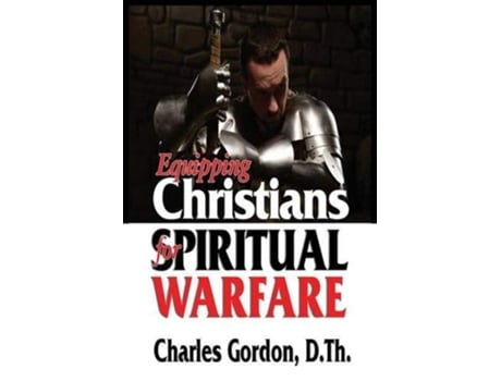 Livro Equipping Christians for Spiritual Warfare de Charles Gordon (Inglês)