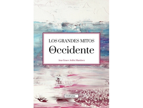 Livro Los Grandes Mitos De Occidente de Ana-Grace Avilés Martínez (Espanhol)