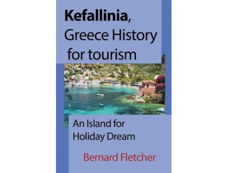 Livro Kefallinia Greece History for tourism An Island for Holiday Dream de Bernard Fletcher (Inglês)