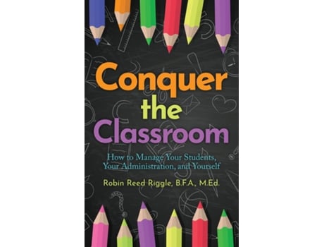 Livro Conquer The Classroom How to Manage Your Students, Your Administration, and Yourself de Robin Reed Riggle (Inglês)