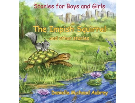 Livro The Impish Squirrel And Other Stories Stories For Boys And Girls De Danielle Michaud Aubrey (inglês)