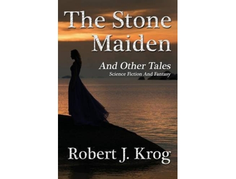Livro The Stone Maiden and Other Tales de Robert J Krog (Inglês)