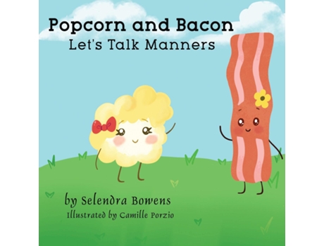 Livro Popcorn And Bacon Talk Manners De Selendra Bowens (inglês)