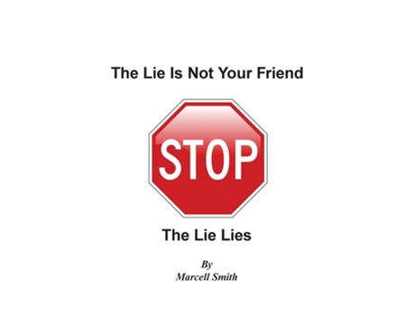 Livro The Lie Is Not Your Friend The Lie Lies De Marcell Smith (inglês)