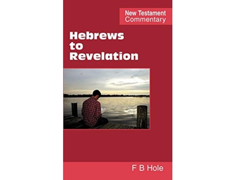 Livro Hebrews to Revelation de Frank Binford Hole (Inglês)