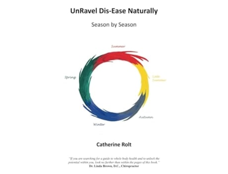 Livro UnRavel Dis-Ease Naturally Season by Season de Catherine Rolt (Inglês)