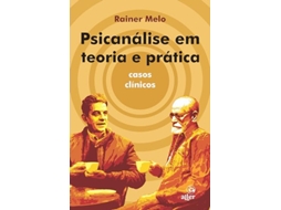 Livro Psicanálise Em Teoria E Prática Casos Clínicos de Rainer Melo (Português)