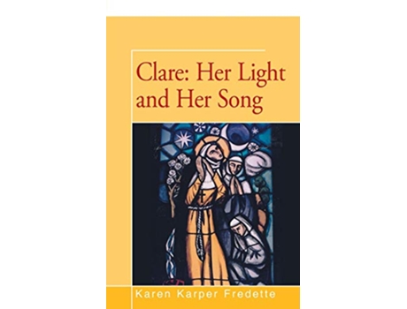 Livro Clare Her Light and Her Song de Karen Fredette (Inglês)