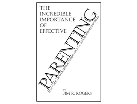 Livro The Incredible Importance of Effective Parenting de Jim R Rogers (Inglês)