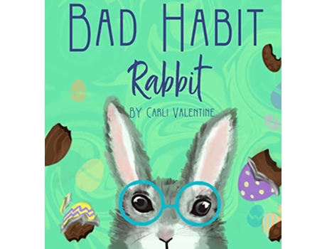 Livro Bad Habit Rabbit de Carli Valentine (Inglês - Capa Dura)