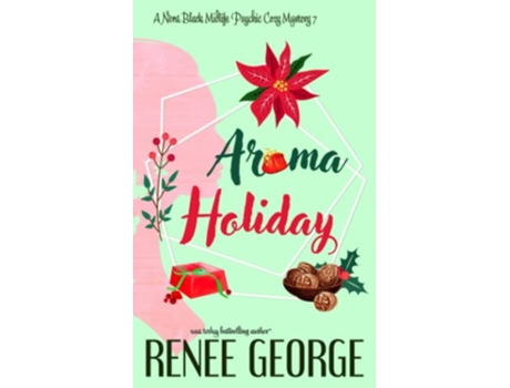 Livro Aroma Holiday A Paranormal Womens Fiction Cozy Mystery Novel A Nora Black Midlife Psychic Mystery de Renee George (Inglês)