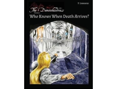 Livro Who Knows When Death Arrives? The Demonhuntress - Vol 2 De Paulus Linnaeus (inglês)