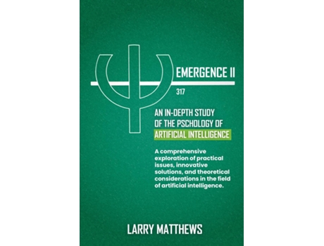 Livro Emergence 2 An In-Depth Look at the Psychology of AI de LARRY MATTHEWS (Inglês)