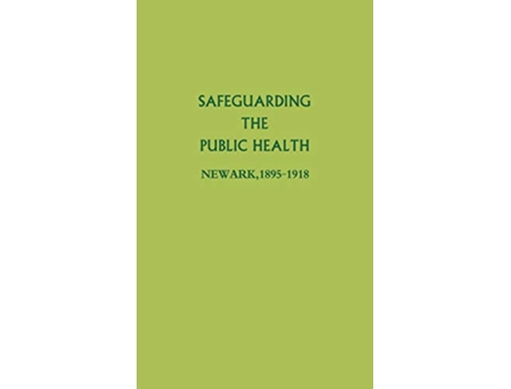 Livro Safeguarding the Public Health Newark 18951918 de Stuart Galishoff (Inglês)