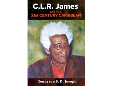 Livro C.L.R. James and the 21st Century Caribbean de Tennyson S D Joseph (Inglês)