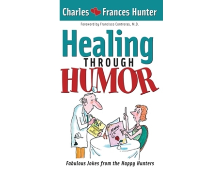 Livro Healing Through Humor De Charles Hunter (inglês - Capa Dura)