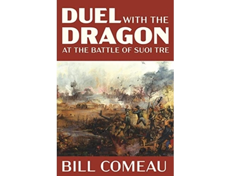 Livro Duel with The Dragon at The Battle of Suoi Tre de Bill Comeau (Inglês)