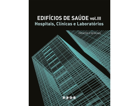 Livro Edifícios De Saúde - Vol. 3 Hospitais, Clínicas E Laboratórios - Projetos E Detalhes De Diversos (português Do Brasil)