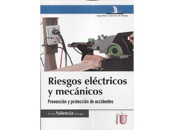 Libro Riesgos Electricos Y Mecanicos Prevencion de Valencia Ferney (Español)